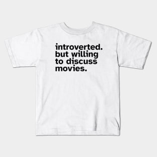 Introverted But Willing To Discuss Movies. Funny gift idea for introverted Movie Lovers Kids T-Shirt